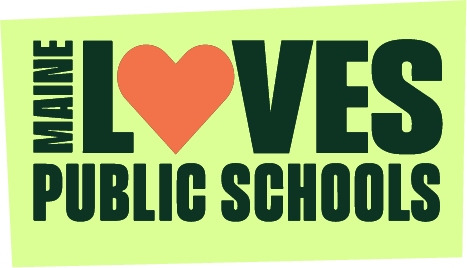 Logo saying "Maine Loves Public Schools" with a heart replacing the word "loves."